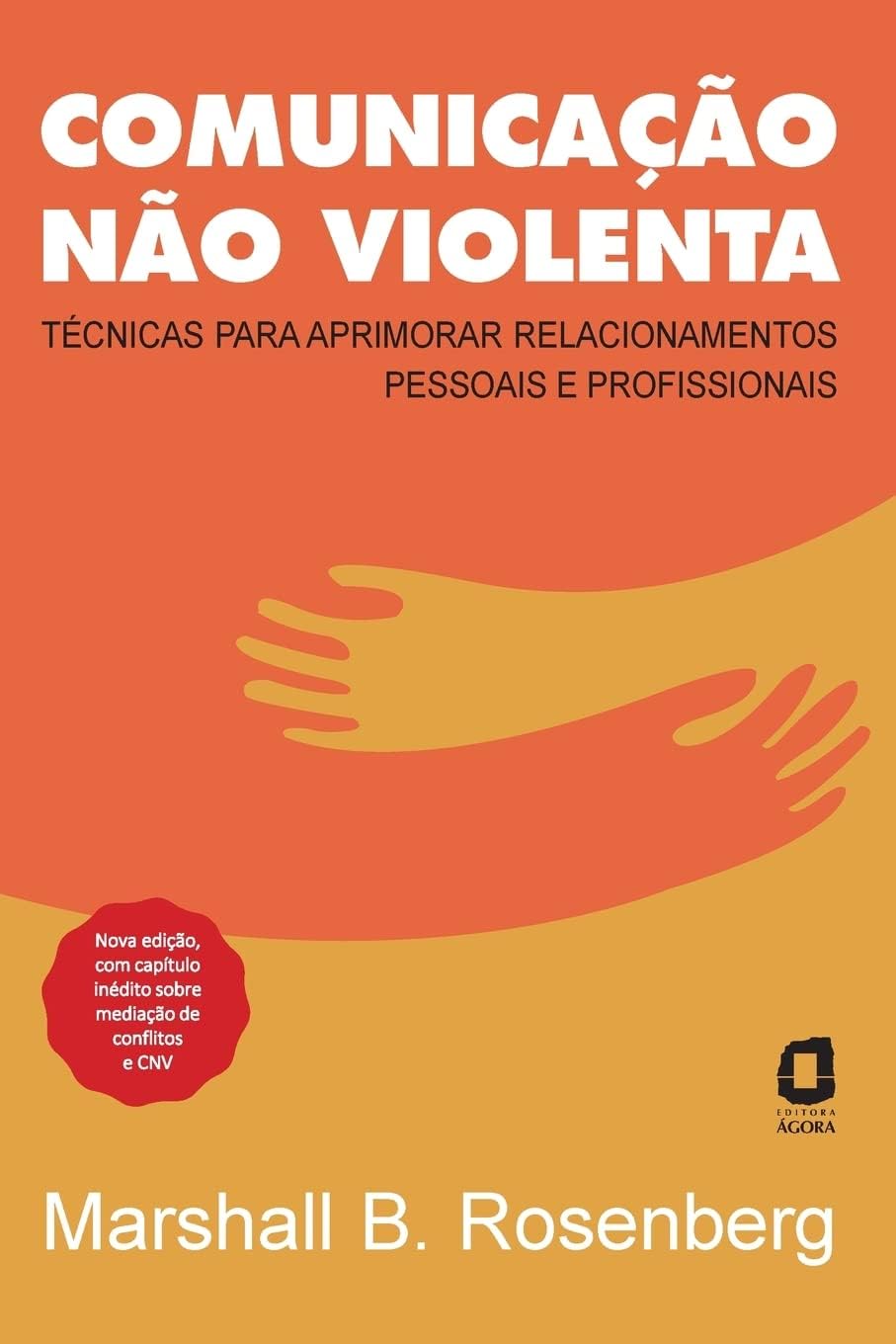 Comunicação Não Violenta: Técnicas para Relações Pessoais e Profissionais
